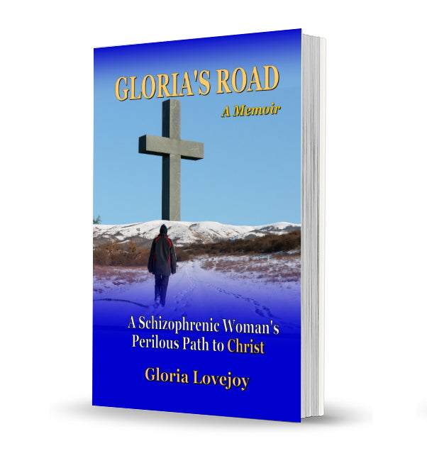 Gloria's Road: A Schizophrenic Woman's Perilous Path to Christ